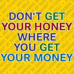 Kühlschrankmagnet mit Spruch: Don't get your honey whereyou get your money