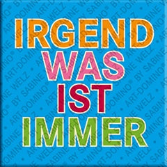 Pop Art Magnet mit Spruch im Format 4 cm x 4 cm.