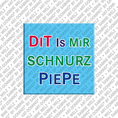 Magnet - DIT IS MIR SCHNURZ PIEPE