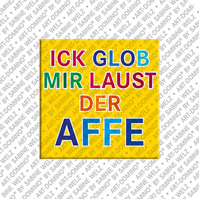 Magnet - ICK GLOB MIR LAUST DER AFFE