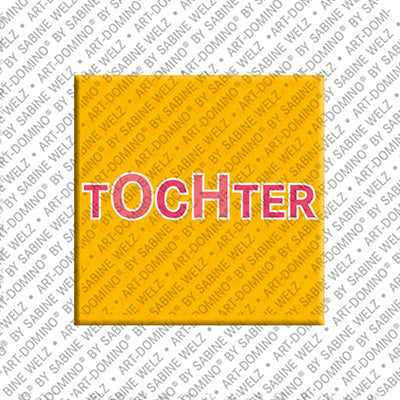 Magnet - TOCHTER