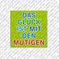 Kühlschrankmagnet Das Glück ist mit den Mutigen