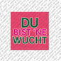 Kühlschrankmagnet Du bist ne Wucht