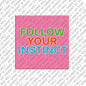 Kühlschrankmagnet Follow Your Instinct