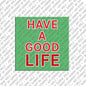 Kühlschrankmagnet Have a good life