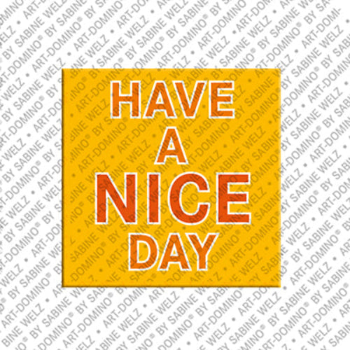 Kühlschrankmagnet Have A Nice Day