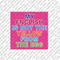 Kühlschrankmagnet My English Is Not The Yellow From The Egg