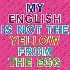 Kühlschrankmagnet My English Is Not The Yellow From The Egg