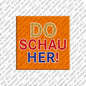 Kühlschrankmagnet Do Schau Her