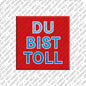 Kühlschrankmagnet Du Bist Toll