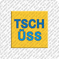 Kühlschrankmagnet Tschüss