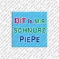Kühlschrankmagnet Dit Is Mir Schnurz Piepe