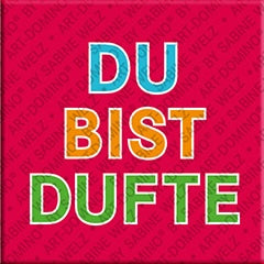 Kühlschrankmagnet mit Spruch Du Bist Dufte