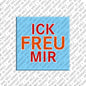 Kühlschrankmagnet Ick Freu Mir