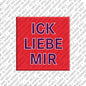 Kühlschrankmagnet Ick Liebe Mir