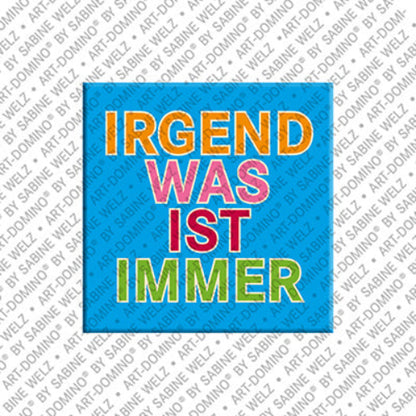 Kühlschrankmagnet Irgendwas ist immer