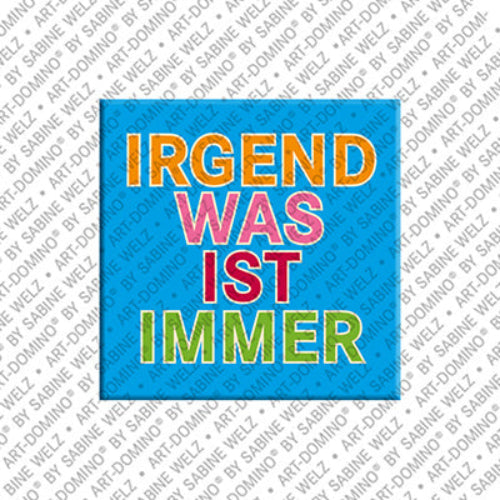 Kühlschrankmagnet Irgendwas ist immer