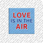 Kühlschrankmagnet Love Is In The Air
