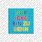 Kühlschrankmagnet Nur Icke Bin Zu Sehen