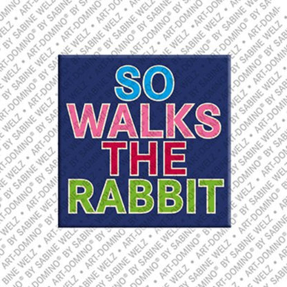 Kühlschrankmagnet So Walks The Rabbit