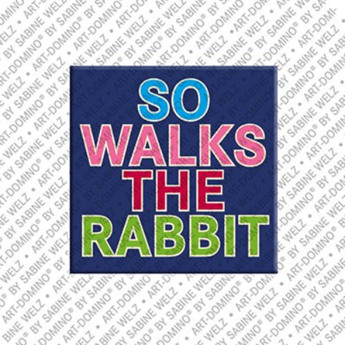 Kühlschrankmagnet So Walks The Rabbit
