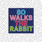 Kühlschrankmagnet So Walks The Rabbit