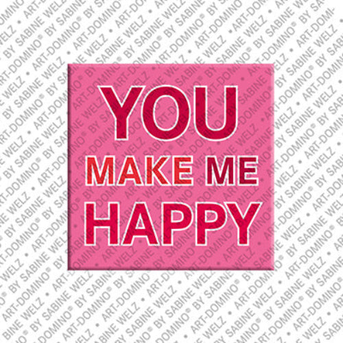 Kühlschrankmagnet You Make Me Happy