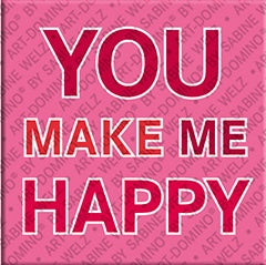 Kühlschrankmagnet mit Spruch You Make Me Happy