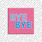 Kühlschrankmagnet Bye Bye