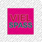 Kühlschrankmagnet Viel Spass