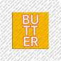 Magnet - BUTTER