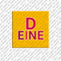 Magnet - DEINE