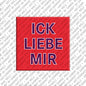 Magnet - ICK LIEBE MIR