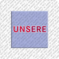 Magnet - UNSERE